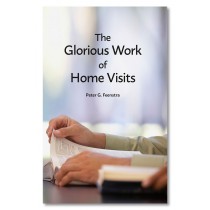 The Glorious Work of Home Visits